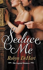 Seduce Me (The Legend Hunters)