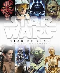 Star Wars Year by Year a Visual Chronicle
