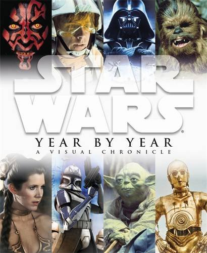 Star Wars Year by Year a Visual Chronicle by Daniel Wallace