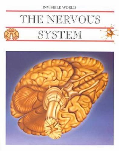 The Nervous System and the Brain (Invisible World) by Nuria Roca
