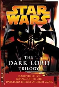 The Dark Lord Trilogy: Star Wars: Labyrinth of Evil Revenge of the Sith Dark Lord: The Rise of Darth Vader (Star Wars (Random House Paperback))