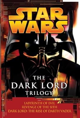 The Dark Lord Trilogy: Star Wars: Labyrinth of Evil Revenge of the Sith Dark Lord: The Rise of Darth Vader (Star Wars (Random House Paperback))