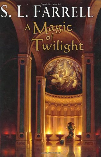A Magic of Twilight: Book One of the Nessantico Cycle by S. L. Farrell