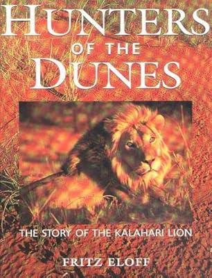 Hunters of the Dunes: The Story of the Kalahari Lion