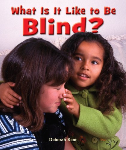 What Is It Like to Be Blind? by Deborah Kent