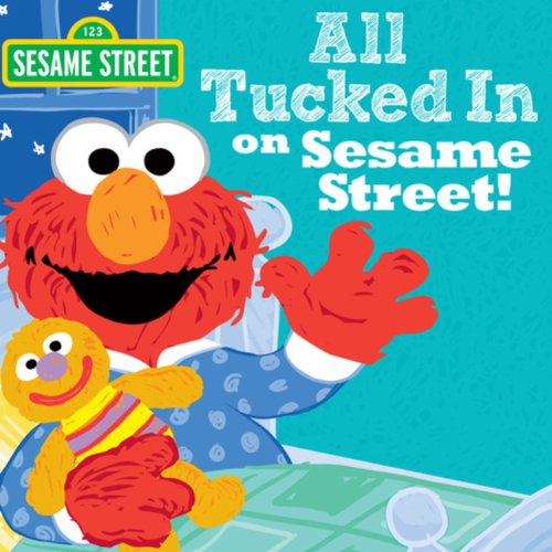 All Tucked In On Sesame Street! by Sesame Workshop