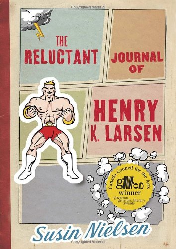 The Reluctant Journal of Henry K. Larsen by Susin Nielsen