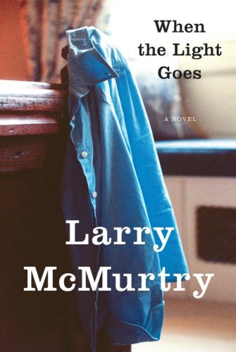 When the Light Goes: A Novel by Larry McMurtry