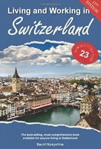 Living and Working in Switzerland: A Survival Handbook