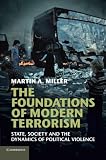 Martin A. Miller, "The Foundations of Modern Terrorism" (Cambridge UP, 2013)