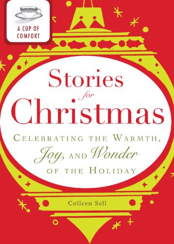 A Cup of Comfort Stories for Christmas: Celebrating the warmth, joy and wonder of the holiday by Editors of Adams Media