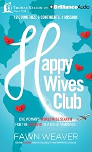 Happy Wives Club: One Woman's Worldwide Search for the Secrets of a Great Marriage