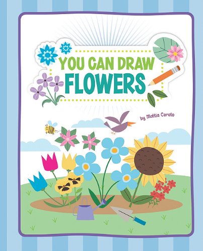 You Can Draw Flowers (You Can Draw (Picture Window)) by Mattia Cerato