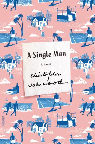 A Single Man: A Novel by Christopher Isherwood