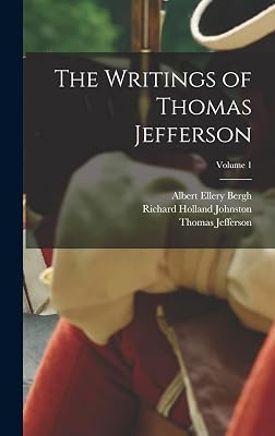 The Writings of Thomas Jefferson; Volume 1