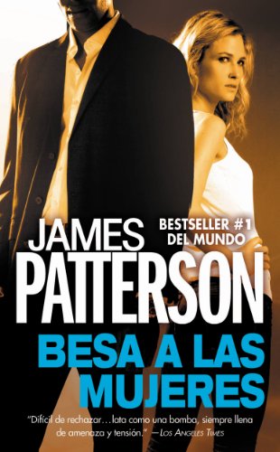 Besa a las Mujeres (Alex Cross) (Spanish Edition) by John Grisham