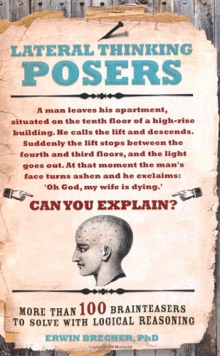 Lateral Thinking Posers: More Than 100 Brainteasers to Solve With Logical Reasoning by Erwin Brecher