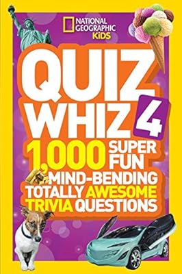 National Geographic Kids Quiz Whiz 4: 1,000 Super Fun Mind-bending Totally Awesome Trivia Questions