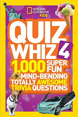 National Geographic Kids Quiz Whiz 4: 1,000 Super Fun Mind-bending Totally Awesome Trivia Questions by National Geographic Kids