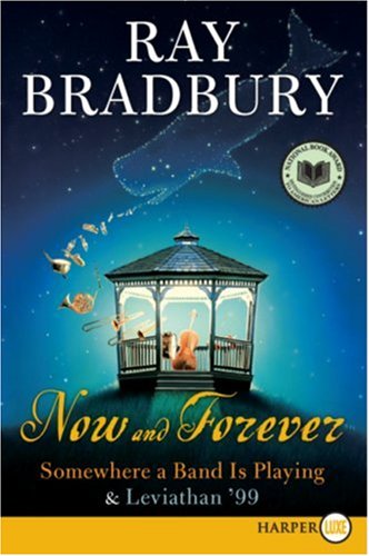 Now and Forever LP: Somewhere a Band Is Playing & Leviathan '99 by Ray Bradbury