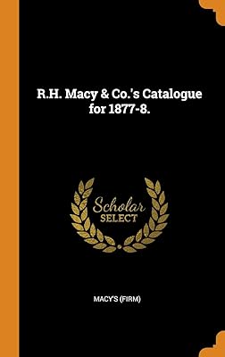 R.H. Macy & Co.'s Catalogue for 1877-8.