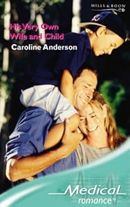 His Very Own Wife and Child (Medical Romance)