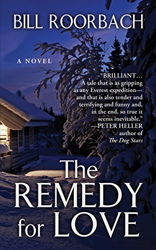 The Remedy For Love by Bill Roorbach