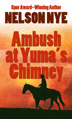 Ambush at Yuma's Chimney by Nelson Nye