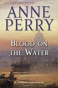 Blood on the Water: A William Monk Novel