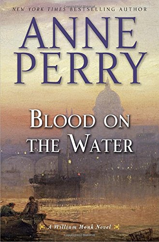 Blood on the Water: A William Monk Novel by Anne Perry