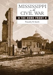 Mississippi in the Civil War: The Home Front (Heritage of Mississippi Series)