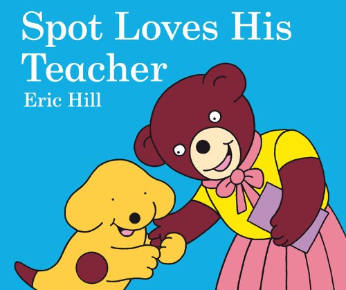 Spot Loves His Teacher by Eric Hill