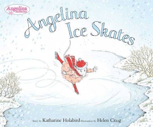 Angelina Ice Skates (Angelina Ballerina) by Katharine Holabird