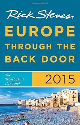 Rick Steves Europe Through the Back Door 2015: The Travel Skills Handbook