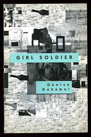 Girl Soldier by Denise Duhamel