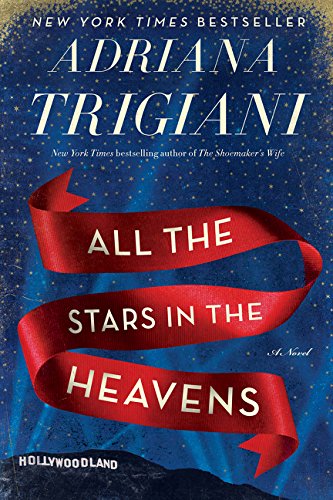 All the stars in the heavens : a novel by Adriana Trigiani