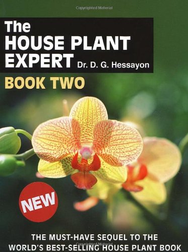 The House Plant Expert Book Two: The Must-Have Sequel to the World's Bestselling House Plant Book by D.G. Hessayon