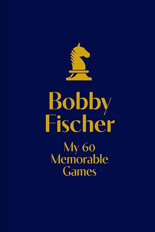 My 60 Memorable Games by Bobby Fischer