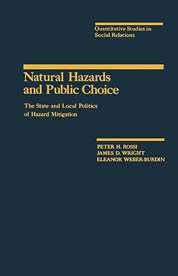 Natural Hazards and Public Choice: The State and Local Politics of Hazard Mitigation