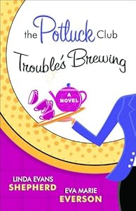 The Potluck Club: Trouble's Brewing (The Potluck Club, Book 2)