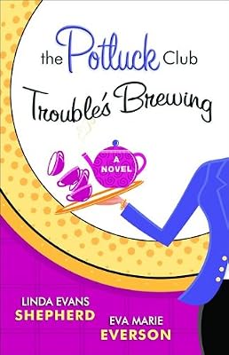 The Potluck Club: Trouble's Brewing (The Potluck Club, Book 2)