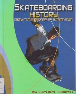 Skateboarding History: From the Backyard to the Big Time