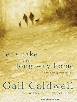 Let's Take the Long Way Home: A Memoir of Friendship