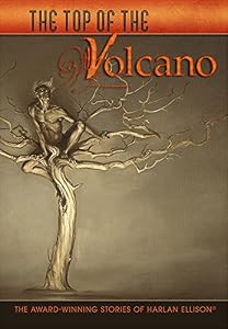 The Top of the Volcano: the Award-Winning Stories of Harlan Ellison