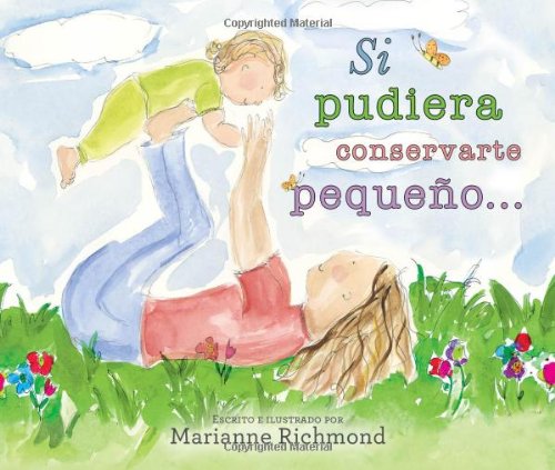 Si pudiera conservarte peque&ntilde;o... by Marianne Richmond