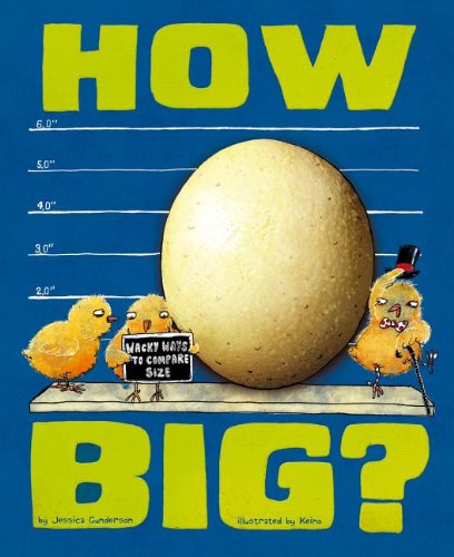 How Big?: Wacky Ways to Compare Size by Jessica Gunderson