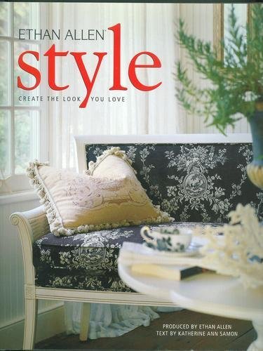 Ethan Allen Style : Create the Look You Love by ethan allen
