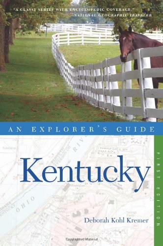 Explorer's Guide Kentucky (Explorer's Complete) by Deborah Kohl Kremer