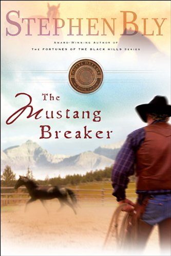 The Mustang Breaker (Horse Dreams Trilogy, Book 2) by Stephen Bly