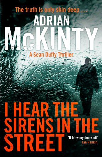 I Hear the Sirens in the Street: Sean Duffy 2 by Adrian McKinty